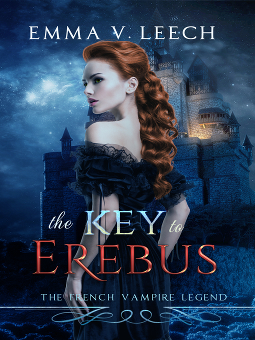 Title details for The Key to Erebus (The French Vampire Legend. Book 1) by Emma V. Leech - Available